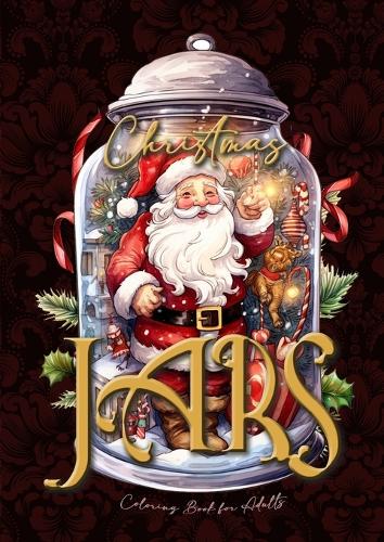 Christmas Jars Coloring Book for Adults: Jars Christmas Coloring Book for adults grayscale | christmas motifs in jars Coloring Book | fantasy christmas grayscale (4) (Christmas Coloring Books