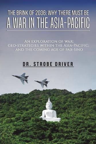 The Brink of 2036: Why There Must Be a War in the Asia-Pacific