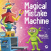 Magical Mistake Machine