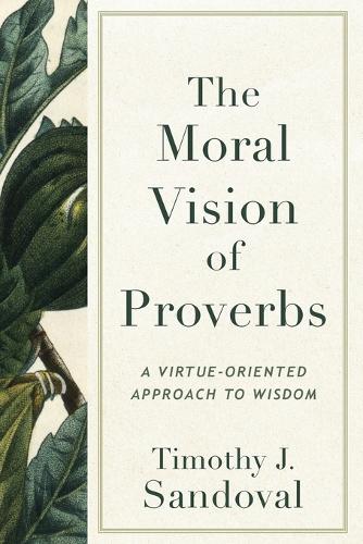 The Moral Vision of Proverbs