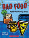 Bad Food 5: Night of the Living Bread