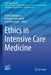 Ethics in Intensive Care Medicine (Lessons from the ICU