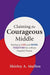 Claiming the Courageous Middle