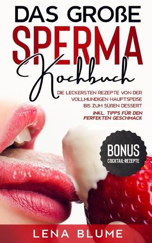 Das große Sperma Kochbuch