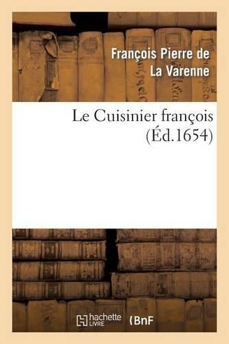 Le Cuisinier françois enseignant la manière de bien apprester et assaisonner