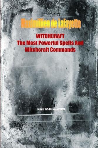Witchcraft. the Most Powerful Spells and Witchcraft Commands. 4th Edition