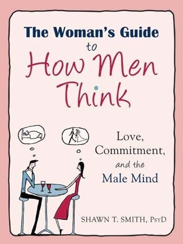 The Womans Guide to How Men Think