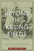 Beyond the Killing Fields