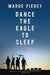 Dance The Eagle To Sleep