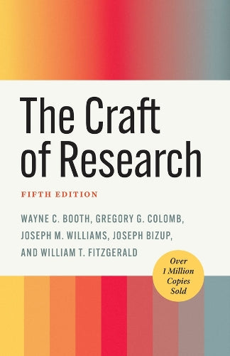 The Craft of Research, Fifth Edition (Chicago Guides to Writing, Editing, and Publishing