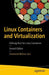 Linux Containers and Virtualization