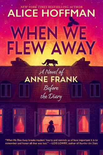 When We Flew Away: A Novel of Anne Frank, Before the Diary