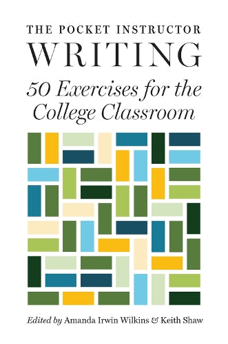 The Pocket Instructor: Writing: 50 Exercises for the College Classroom (Skills for Scholars