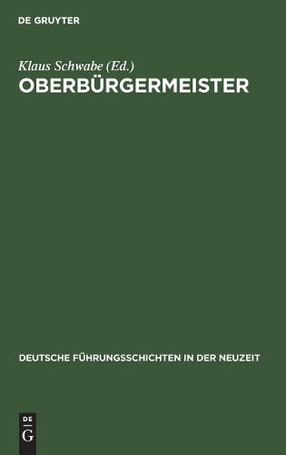 Oberbürgermeister (Deutsche Führungsschichten in der Neuzeit, 13) (German Edition