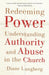 Redeeming Power – Understanding Authority and Abuse in the Church