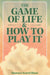 The Game of Life & How to Play It