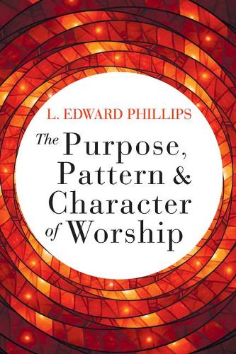Purpose, Pattern, and Character of Worship, The