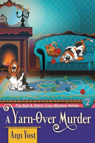 A Yarn-Over Murder (The Bait & Stitch Cozy Mystery Series, Book 2)