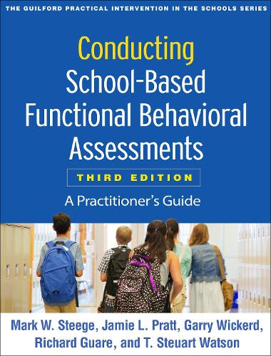 Conducting School-Based Functional Behavioral Assessments: A Practitioner's Guide (The Guilford Practical Intervention in the Schools Series