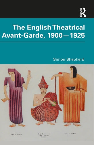 The English Theatrical Avant-Garde 1900-1925