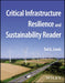 Critical Infrastructure Resilience and Sustainability Reader