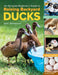An Absolute Beginner's Guide to Raising Backyard Ducks