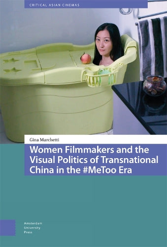 Women Filmmakers and the Visual Politics of Transnational China in the #MeToo Era (Critical Asian Cinemas