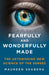 Fearfully and Wonderfully Made