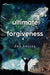 Ultimate Forgiveness