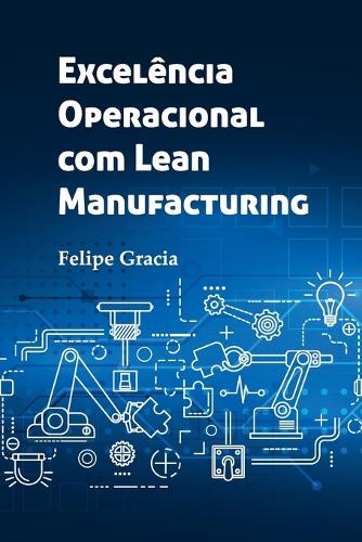 Excelência Operacional com Lean Manufacturing