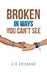 Broken in Ways You Can't See