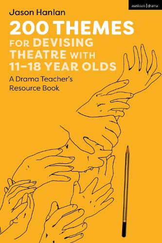 200 Themes for Devising Theatre with 11–18 Year Olds