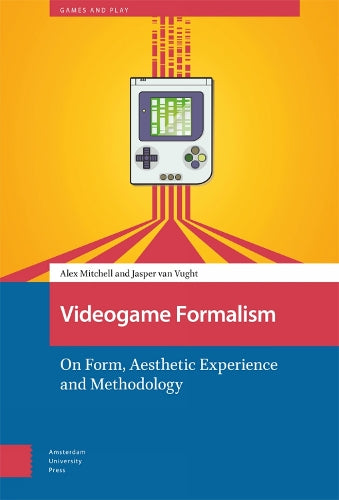 Videogame Formalism: On Form, Aesthetic Experience and Methodology (Games and Play