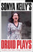 Sonya Kelly’s Druid Plays