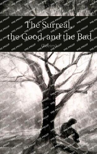 "The Surreal,  the Good, and the Bad (Poetry) "