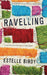 Ravelling: 'A glorious novel' – Donal Ryan