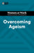 Overcoming Ageism (HBR Women at Work Series)