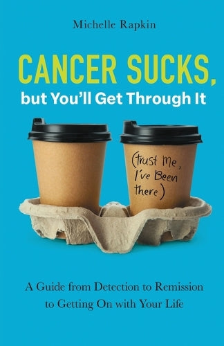 Cancer Sucks, but You’ll Get Through It