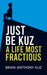 Just Be Kuz - A Life Most Fractious