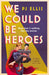 We Could Be Heroes