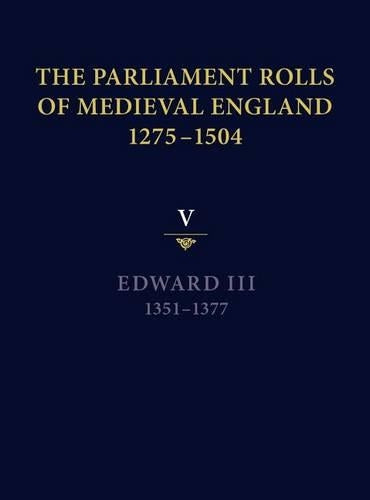 The Parliament Rolls of Medieval England, 1275-1504