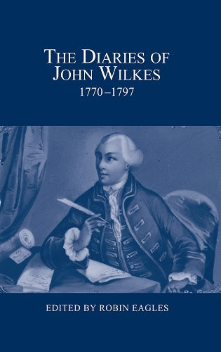 The Diaries of John Wilkes, 1770-1797 (London Record Society