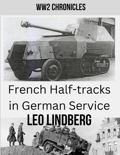 French Half-tracks in German Service WW2 (World War 2 Chronicles