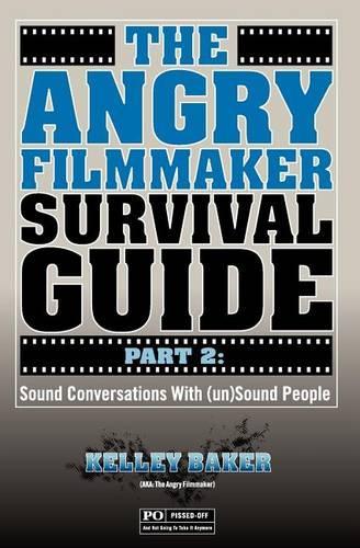 The Angry Filmmaker Survival Guide Part 2