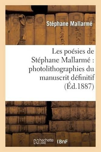 Les poésies de Stéphane Mallarmé : photolithographiées du manuscrit définitif... (Litterature