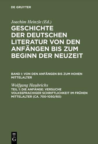 Die Anfänge: Versuche volkssprachiger Schriftlichkeit im frühen Mittelalter: (ca. 700-1050/60) (German Edition