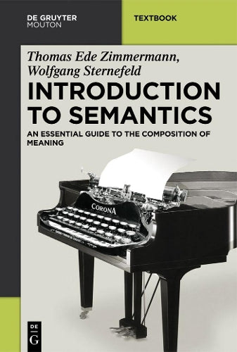 Introduction to Semantics: An Essential Guide to the Composition of Meaning (Mouton Textbook