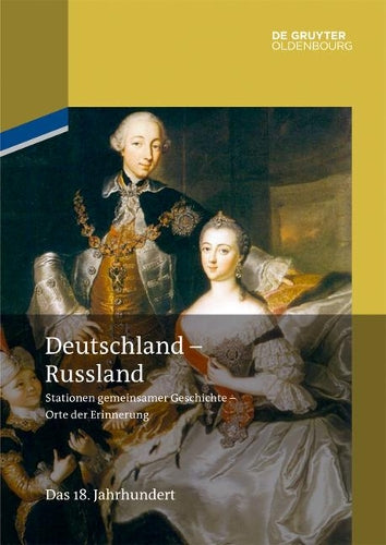 Deutschland - Russland: Band 1. Das 18. Jahrhundert (German Edition