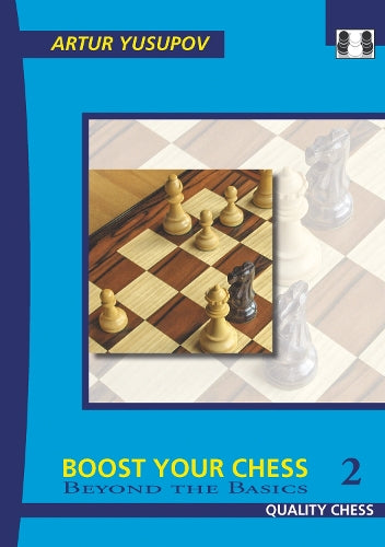 Boost your Chess 2: Beyond the Basics (Yusupov's Chess School