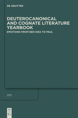 Emotions from Ben Sira to Paul (Deuterocanonical and Cognate Literature Yearbook, 2011